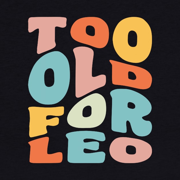 Too Old For Leo 25th Birthday Gift Retro Typography by PodDesignShop